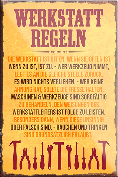 4252024231250	Schilderstore24	 ''Werkstatt Regeln''Schilderstore24 Blechschilder sind perfekt als Geschenk zu Weihnachten, Geburtstage, Feiern, Partys, Grillabende, Namenstag, Feiertag, Mädelsabend, Hochzeit. Jederzeit stilvoll im Wohnzimmer, Partykeller, Garage, Praxis, Büro, Café, Hauseingang Mechaniker Auto Motorrad Werkstatt auto werkstatt tüfteln schrauber