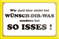 4252024205589	Schilderstore24	 ''Wir sind hier nicht bei Wünsch-Dir-Was''Schilderstore24 Blechschilder sind perfekt als Geschenk zu Weihnachten, Geburtstage, Feiern, Partys, Grillabende, Namenstag, Feiertag, Mädelsabend, Hochzeit. Jederzeit stilvoll im Wohnzimmer, Partykeller, Garage, Praxis, Büro, Café, Hauseingang Sarkasmus Ironie Funny Schwarzer Humor faul dumm fun rente lästern teufel