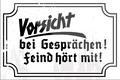 4252024205572	Schilderstore24	 ''Vorsicht bei Gesprächen. Feind hört mit''Schilderstore24 Blechschilder sind perfekt als Geschenk zu Weihnachten, Geburtstage, Feiern, Partys, Grillabende, Namenstag, Feiertag, Mädelsabend, Hochzeit. Jederzeit stilvoll im Wohnzimmer, Partykeller, Garage, Praxis, Büro, Café, Hauseingang Sarkasmus Ironie Funny Schwarzer Humor faul dumm fun rente lästern teufel