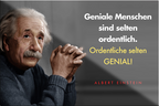 4252024229882	Schilderstore24	 ''Geniale Menschen sind selten ordentlich (Einstein)''Schilderstore24 Blechschilder sind perfekt als Geschenk zu Weihnachten, Geburtstage, Feiern, Partys, Grillabende, Namenstag, Feiertag, Mädelsabend, Hochzeit. Jederzeit stilvoll im Wohnzimmer, Partykeller, Garage, Praxis, Büro, Café, Hauseingang Tiefsinnig Albert Einstein Weisheiten wahrheit sprichwort lebensweisheit philosoph