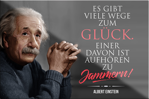 4252024229875	Schilderstore24	 ''Es gibt viele Wege zum Glück aufhören zu jammern'' Schilderstore24 Blechschilder sind perfekt als Geschenk zu Weihnachten, Geburtstage, Feiern, Partys, Grillabende, Namenstag, Feiertag, Mädelsabend, Hochzeit. Jederzeit stilvoll im Wohnzimmer, Partykeller, Garage, Praxis, Büro, Café, Hauseingang Tiefsinnig Albert Einstein Weisheiten wahrheit sprichwort lebensweisheit philosoph