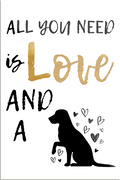 4252024230802	Schilderstore24	 ''All you need is Love and a dog''Schilderstore24 Blechschilder sind perfekt als Geschenk zu Weihnachten, Geburtstage, Feiern, Partys, Grillabende, Namenstag, Feiertag, Mädelsabend, Hochzeit Wohnzimmer, Partykeller, Garage, Praxis, Büro, Café, Hauseingang Haustier Tier Freund knuddelig Zuhause Katze Hund Hamster Meerschwein haustier
