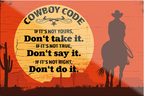 4252024231267	Schilderstore24	 ''Cowboy Code''Schilderstore24 Blechschilder sind perfekt als Geschenk zu Weihnachten, Geburtstage, Feiern, Partys, Grillabende, Namenstag, Feiertag, Mädelsabend, Hochzeit. Jederzeit stilvoll im Wohnzimmer, Partykeller, Garage, Praxis, Büro, Café, Hauseingang Western Cowboy Cowgirl Indianer Ranch rothaut america spirituell cowboyhut film