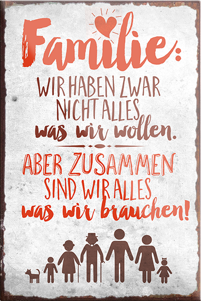 4252024230079	Schilderstore24	 ''Familie Wir haben zwar nicht alles aber Zusammen''Schilderstore24 Blechschilder sind perfekt als Geschenk zu Weihnachten, Geburtstage, Feiern, Partys, Grillabende, Namenstag, Feiertag, Mädelsabend, Hochzeit. Jederzeit stilvoll im Wohnzimmer, Partykeller, Garage, Praxis, Büro, Café, Hauseingang Familie Zuhause Eltern Geschwister oma opa familie mama papa geschwister