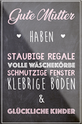 4252024230086	Schilderstore24	 ''Gute Mütter haben staubige Regale''Schilderstore24 Blechschilder sind perfekt als Geschenk zu Weihnachten, Geburtstage, Feiern, Partys, Grillabende, Namenstag, Feiertag, Mädelsabend, Hochzeit. Jederzeit stilvoll im Wohnzimmer, Partykeller, Garage, Praxis, Büro, Café, Hauseingang Familie Zuhause Eltern Geschwister oma opa familie mama papa geschwister