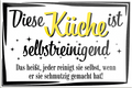 4252024230734	Schilderstore24	 ''Diese Küche ist selbstreinigend''Schilderstore24 Blechschilder sind perfekt als Geschenk zu Weihnachten, Geburtstage, Feiern, Partys, Grillabende, Namenstag, Feiertag, Mädelsabend, Hochzeit. Jederzeit stilvoll im Wohnzimmer, Partykeller, Garage, Praxis, Büro, Café, Hauseingang Küche Haushalt Willkommen Eigenheim heim essen haus kochen herzlich Zuhause putzen