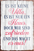 4252024230741	Schilderstore24	 ''Es ist keine Villa nur ein Haus''Schilderstore24 Blechschilder sind perfekt als Geschenk zu Weihnachten, Geburtstage, Feiern, Partys, Grillabende, Namenstag, Feiertag, Mädelsabend, Hochzeit. Jederzeit stilvoll im Wohnzimmer, Partykeller, Garage, Praxis, Büro, Café, Hauseingang Küche Haushalt Willkommen Eigenheim heim essen haus kochen herzlich Zuhause putzen