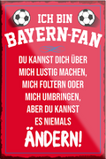 4252024230185	Schilderstore24	 ''Bayern Fan''Schilderstore24 Blechschilder sind perfekt als Geschenk zu Weihnachten, Geburtstage, Feiern, Partys, Grillabende, Namenstag, Feiertag, Mädelsabend, Hochzeit. Jederzeit stilvoll im Wohnzimmer, Partykeller, Garage, Praxis, Büro, Café, Hauseingang Fußball Mannschaft Verein Bolzen Ball sport liga kicken stadion freizeit