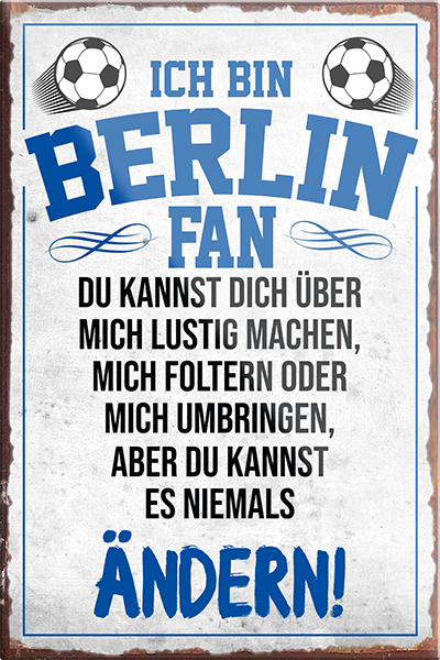 4252024230208	Schilderstore24	 ''Berlin Fan''Schilderstore24 Blechschilder sind perfekt als Geschenk zu Weihnachten, Geburtstage, Feiern, Partys, Grillabende, Namenstag, Feiertag, Mädelsabend, Hochzeit. Jederzeit stilvoll im Wohnzimmer, Partykeller, Garage, Praxis, Büro, Café, Hauseingang Fußball Mannschaft Verein Bolzen Ball sport liga kicken stadion freizeit