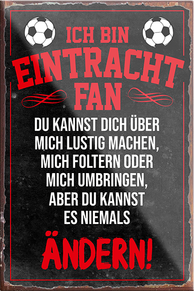 4252024230321	Schilderstore24 Blechschilder sind perfekt als Geschenk zu Weihnachten, Geburtstage, Feiern, Partys, Grillabende, Namenstag, Feiertag, Mädelsabend, Hochzeit. Jederzeit stilvoll im Wohnzimmer, Partykeller, Garage, Praxis, Büro, Café, Hauseingang Fußball Mannschaft Verein Bolzen Ball sport liga kicken stadion freizeit Schilderstore24	 ''Eintracht Fan (weißer text)''