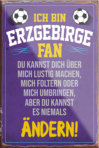 4252024230338	Schilderstore24	 ''Erzgebirge Fan''Schilderstore24 Blechschilder sind perfekt als Geschenk zu Weihnachten, Geburtstage, Feiern, Partys, Grillabende, Namenstag, Feiertag, Mädelsabend, Hochzeit. Jederzeit stilvoll im Wohnzimmer, Partykeller, Garage, Praxis, Büro, Café, Hauseingang Fußball Mannschaft Verein Bolzen Ball sport liga kicken stadion freizeit