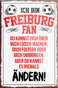 4252024230352	Schilderstore24	 ''Freiburg Fan (rote schrift)''Schilderstore24 Blechschilder sind perfekt als Geschenk zu Weihnachten, Geburtstage, Feiern, Partys, Grillabende, Namenstag, Feiertag, Mädelsabend, Hochzeit. Jederzeit stilvoll im Wohnzimmer, Partykeller, Garage, Praxis, Büro, Café, Hauseingang Fußball Mannschaft Verein Bolzen Ball sport liga kicken stadion freizeit