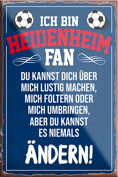 4252024230437	Schilderstore24	 ''Heidenheim Fan''Schilderstore24 Blechschilder sind perfekt als Geschenk zu Weihnachten, Geburtstage, Feiern, Partys, Grillabende, Namenstag, Feiertag, Mädelsabend, Hochzeit. Jederzeit stilvoll im Wohnzimmer, Partykeller, Garage, Praxis, Büro, Café, Hauseingang Fußball Mannschaft Verein Bolzen Ball sport liga kicken stadion freizeit