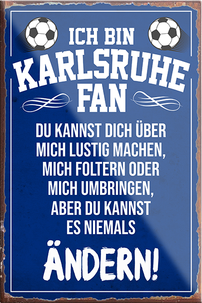 4252024230475	Schilderstore24	 ''Karlsruhe Fan''Schilderstore24 Blechschilder sind perfekt als Geschenk zu Weihnachten, Geburtstage, Feiern, Partys, Grillabende, Namenstag, Feiertag, Mädelsabend, Hochzeit. Jederzeit stilvoll im Wohnzimmer, Partykeller, Garage, Praxis, Büro, Café, Hauseingang Fußball Mannschaft Verein Bolzen Ball sport liga kicken stadion freizeit