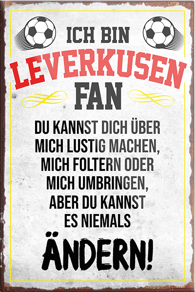 4252024230512	Schilderstore24	 ''Leverkusen Fan''Schilderstore24 Blechschilder sind perfekt als Geschenk zu Weihnachten, Geburtstage, Feiern, Partys, Grillabende, Namenstag, Feiertag, Mädelsabend, Hochzeit. Jederzeit stilvoll im Wohnzimmer, Partykeller, Garage, Praxis, Büro, Café, Hauseingang Fußball Mannschaft Verein Bolzen Ball sport liga kicken stadion freizeit