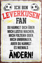 4252024230512	Schilderstore24	 ''Leverkusen Fan''Schilderstore24 Blechschilder sind perfekt als Geschenk zu Weihnachten, Geburtstage, Feiern, Partys, Grillabende, Namenstag, Feiertag, Mädelsabend, Hochzeit. Jederzeit stilvoll im Wohnzimmer, Partykeller, Garage, Praxis, Büro, Café, Hauseingang Fußball Mannschaft Verein Bolzen Ball sport liga kicken stadion freizeit