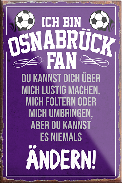 4252024230598	Schilderstore24 Blechschilder sind perfekt als Geschenk zu Weihnachten, Geburtstage, Feiern, Partys, Grillabende, Namenstag, Feiertag, Mädelsabend, Hochzeit. Jederzeit stilvoll im Wohnzimmer, Partykeller, Garage, Praxis, Büro, Café, Hauseingang Fußball Mannschaft Verein Bolzen Ball sport liga kicken stadion freizeit Schilderstore24	 ''Osnabrück Fan''