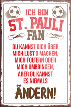 4252024230642	Schilderstore24	 ''ST. Pauli Fan (roter text)''Schilderstore24 Blechschilder sind perfekt als Geschenk zu Weihnachten, Geburtstage, Feiern, Partys, Grillabende, Namenstag, Feiertag, Mädelsabend, Hochzeit. Jederzeit stilvoll im Wohnzimmer, Partykeller, Garage, Praxis, Büro, Café, Hauseingang Fußball Mannschaft Verein Bolzen Ball sport liga kicken stadion freizeit