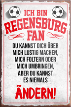 4252024230604	Schilderstore24	 ''Regensburg Fan''Schilderstore24 Blechschilder sind perfekt als Geschenk zu Weihnachten, Geburtstage, Feiern, Partys, Grillabende, Namenstag, Feiertag, Mädelsabend, Hochzeit. Jederzeit stilvoll im Wohnzimmer, Partykeller, Garage, Praxis, Büro, Café, Hauseingang Fußball Mannschaft Verein Bolzen Ball sport liga kicken stadion freizeit