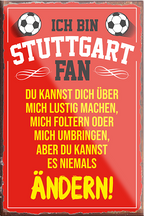 4252024230673	Schilderstore24	 ''Stuttgart Fan (rot)''Schilderstore24 Blechschilder sind perfekt als Geschenk zu Weihnachten, Geburtstage, Feiern, Partys, Grillabende, Namenstag, Feiertag, Mädelsabend, Hochzeit. Jederzeit stilvoll im Wohnzimmer, Partykeller, Garage, Praxis, Büro, Café, Hauseingang Fußball Mannschaft Verein Bolzen Ball sport liga kicken stadion freizeit