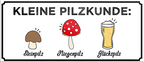 4252024240214	Schilderstore24	 ''Kleine Pilzkunde'' Schilderstore24 Blechschilder sind perfekt als Geschenk zu Weihnachten, Geburtstage, Feiern, Partys, Grillabende, Namenstag, Feiertag, Mädelsabend, Hochzeit. Jederzeit stilvoll im Wohnzimmer, Partykeller, Garage, Praxis, Büro, Café, Hauseingang Alkohol Kasten Bier Saufen Getränk Bier Alkohol schaumkrone promille hopfen