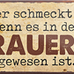 4252024240290	Schilderstore24	 ''Wasser schmeckt erst, wenn es in Brauerei war'' Schilderstore24 Blechschilder sind perfekt als Geschenk zu Weihnachten, Geburtstage, Feiern, Partys, Grillabende, Namenstag, Feiertag, Mädelsabend, Hochzeit. Jederzeit stilvoll im Wohnzimmer, Partykeller, Garage, Praxis, Büro, Café, Hauseingang Alkohol Kasten Bier Saufen Getränk Bier Alkohol schaumkrone promille hopfen
