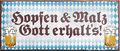 4252024240160	Schilderstore24	 ''Hopfen Malz Gott erhalt's'' Schilderstore24 Blechschilder sind perfekt als Geschenk zu Weihnachten, Geburtstage, Feiern, Partys, Grillabende, Namenstag, Feiertag, Mädelsabend, Hochzeit. Jederzeit stilvoll im Wohnzimmer, Partykeller, Garage, Praxis, Büro, Café, Hauseingang Alkohol Kasten Bier Saufen Getränk Bier Alkohol schaumkrone promille hopfen