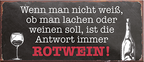 4252024239850	Schilderstore24	 ''Wenn nicht weiß, ob man lachen soll Rotwein (schw)'' Schilderstore24 Blechschilder sind perfekt als Geschenk zu Weihnachten, Geburtstage, Feiern, Partys, Grillabende, Namenstag, Feiertag, Mädelsabend, Hochzeit. Jederzeit stilvoll im Wohnzimmer, Partykeller, Garage, Praxis, Büro, Café, Hauseingang Alkohol Cocktail Bier Sekt Getränk Bier Alkohol schnaps promille tequila   