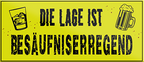 4252024239614	Schilderstore24	 ''Die Lage ist Besäufnisserregend'' Schilderstore24 Blechschilder sind perfekt als Geschenk zu Weihnachten, Geburtstage, Feiern, Partys, Grillabende, Namenstag, Feiertag, Mädelsabend, Hochzeit. Jederzeit stilvoll im Wohnzimmer, Partykeller, Garage, Praxis, Büro, Café, Hauseingang Alkohol Cocktail Bier Sekt Getränk Bier Alkohol schnaps promille tequila   