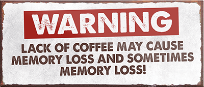 4252024241969	Schilderstore24	 ''Warning Lack of coffee may cause memory loss'' Schilderstore24 Blechschilder sind perfekt als Geschenk zu Weihnachten, Geburtstage, Feiern, Partys, Grillabende, Namenstag, Feiertag, Mädelsabend, Hochzeit. Jederzeit stilvoll im Wohnzimmer, Partykeller, Garage, Praxis, Büro, Café, Hauseingang Lebensmittel Kaffee Kuchen Sucht café coffee kaffeemaschine getränk essen