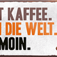 4252024241914	Schilderstore24	 ''Erst Kaffee. Dann die Welt. Moin'' Schilderstore24 Blechschilder sind perfekt als Geschenk zu Weihnachten, Geburtstage, Feiern, Partys, Grillabende, Namenstag, Feiertag, Mädelsabend, Hochzeit. Jederzeit stilvoll im Wohnzimmer, Partykeller, Garage, Praxis, Büro, Café, Hauseingang Lebensmittel Kaffee Kuchen Sucht café coffee kaffeemaschine getränk essen