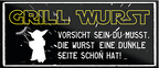 4252024240696	Schilderstore24	 ''Grill Wurst Wurst eine dunke Seite schon hat'' Schilderstore24 Blechschilder sind perfekt als Geschenk zu Weihnachten, Geburtstage, Feiern, Partys, Grillabende, Namenstag, Feiertag, Mädelsabend, Hochzeit. Jederzeit stilvoll im Wohnzimmer, Partykeller, Garage, Praxis, Büro, Café, Hauseingang Lebensmittel Kaffee Kuchen Tee Grill crepes teigware süßigkeit essen grill wurst Mädelsabend