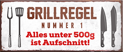 4252024240719	Schilderstore24	 ''Grillregel Nr.1 Alles unter 500g ist Aufschnitt'' Schilderstore24 Blechschilder sind perfekt als Geschenk zu Weihnachten, Geburtstage, Feiern, Partys, Grillabende, Namenstag, Feiertag, Mädelsabend, Hochzeit. Jederzeit stilvoll im Wohnzimmer, Partykeller, Garage, Praxis, Büro, Café, Hauseingang Lebensmittel Kaffee Kuchen Tee Grill crepes teigware süßigkeit essen grill wurst Mädelsabend