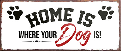 4252024241761	Schilderstore24	 ''Home is where your Dog is'' Schilderstore24 Blechschilder sind perfekt als Geschenk zu Weihnachten, Geburtstage, Feiern, Partys, Grillabende, Namenstag, Feiertag, Mädelsabend, Hochzeit Wohnzimmer, Partykeller, Garage, Praxis, Büro, Café, Hauseingang Haustier Tier Freund knuddelig Zuhause Katze Hund Hamster Meerschwein haustier