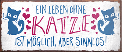 4252024241792	Schilderstore24	 ''Ein Leben ohne Katze ist sinnlos'' Schilderstore24 Blechschilder sind perfekt als Geschenk zu Weihnachten, Geburtstage, Feiern, Partys, Grillabende, Namenstag, Feiertag, Mädelsabend, Hochzeit Wohnzimmer, Partykeller, Garage, Praxis, Büro, Café, Hauseingang Haustier Tier Freund knuddelig Zuhause Katze Hund Hamster Meerschwein haustier