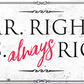 4252024241013	Schilderstore24	 ''Mr. Right Mrs. always Right'' Schilderstore24 Blechschilder sind perfekt als Geschenk zu Weihnachten, Geburtstage, Feiern, Partys, Grillabende, Namenstag, Feiertag, Mädelsabend, Hochzeit. Jederzeit stilvoll im Wohnzimmer, Partykeller, Garage, Praxis, Büro, Café, Hauseingang Familie Zuhause Eltern Geschwister oma opa familie mama papa geschwister