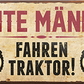 4252024242317	Schilderstore24	 ''Echt Männer fahren Traktor'' Schilderstore24 Blechschilder sind perfekt als Geschenk zu Weihnachten, Geburtstage, Feiern, Partys, Grillabende, Namenstag, Feiertag, Mädelsabend, Hochzeit. Jederzeit stilvoll im Wohnzimmer, Partykeller, Garage, Praxis, Büro, Café, Hauseingang Traktor Maschine Landmaschine Feld bauer landwirt landwirtschaft schlepper