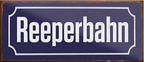 4252024242218	Schilderstore24	 ''Reeperbahn'' Schilderstore24 Blechschilder sind perfekt als Geschenk zu Weihnachten, Geburtstage, Feiern, Partys, Grillabende, Namenstag, Feiertag, Mädelsabend, Hochzeit. Jederzeit stilvoll im Wohnzimmer, Partykeller, Garage, Praxis, Büro, Café, Hauseingang Berge Reisen Wandern Outdoor Natur Urlaub sehenswürdigkeiten tal freizeit sport
