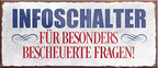 4252024240443	Schilderstore24	 ''Infoschalter für besonders bescheuerte Fragen'' Schilderstore24 Blechschilder sind perfekt als Geschenk zu Weihnachten, Geburtstage, Feiern, Partys, Grillabende, Namenstag, Feiertag, Mädelsabend, Hochzeit. Jederzeit stilvoll im Wohnzimmer, Partykeller, Garage, Praxis, Büro, Café, Hauseingang Büro Chef Angestellter Arbeit Job Arbeitsplatz Alltag Beruf Ausbildung