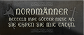 4252024242591	Schilderstore24	 ''Nordmänner betteln Götter nicht an'' Schilderstore24 Blechschilder sind perfekt als Geschenk zu Weihnachten, Geburtstage, Feiern, Partys, Grillabende, Namenstag, Feiertag, Mädelsabend, Hochzeit. Jederzeit stilvoll im Wohnzimmer, Partykeller, Garage, Praxis, Büro, Café, Hauseingang Valhalla Nordmänner Wikinger Krieger Axt ehre nordisch götter wikings valhall gott