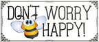 4252024242027	Schilderstore24	 ''Don't worry BEE happy'' Schilderstore24 Blechschilder sind perfekt als Geschenk zu Weihnachten, Geburtstage, Feiern, Partys, Grillabende, Namenstag, Feiertag, Mädelsabend, Hochzeit. Jederzeit stilvoll im Wohnzimmer, Partykeller, Garage, Praxis, Büro, Café, Hauseingang Weisheiten Leben Sprichwörter Tipp wahrheit sprichwort tiefsinnig ratschlag
