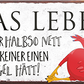 4252024242003	Schilderstore24	 ''Das Leben wär halb so nett wenn keiner einen Vogel hätt'' Schilderstore24 Blechschilder sind perfekt als Geschenk zu Weihnachten, Geburtstage, Feiern, Partys, Grillabende, Namenstag, Feiertag, Mädelsabend, Hochzeit. Jederzeit stilvoll im Wohnzimmer, Partykeller, Garage, Praxis, Büro, Café, Hauseingang Weisheiten Leben Sprichwörter Tipp wahrheit sprichwort tiefsinnig ratschlag