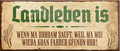 4252024239942	Schilderstore24	 ''Landleben wenn ma doham sauft kein Fahrer gefunden'' Schilderstore24 Blechschilder sind perfekt als Geschenk zu Weihnachten, Geburtstage, Feiern, Partys, Grillabende, Namenstag, Feiertag, Mädelsabend, Hochzeit. Jederzeit stilvoll im Wohnzimmer, Partykeller, Garage, Praxis, Büro, Café, Hauseingang Sachse Bayern Schwäbisch Alm bayrisch sprache kultur tradition