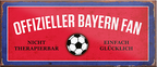4252024241082	Schilderstore24	 ''Offizieller Bayern Fan'' Schilderstore24 Blechschilder sind perfekt als Geschenk zu Weihnachten, Geburtstage, Feiern, Partys, Grillabende, Namenstag, Feiertag, Mädelsabend, Hochzeit. Jederzeit stilvoll im Wohnzimmer, Partykeller, Garage, Praxis, Büro, Café, Hauseingang Fußball Mannschaft Verein Bolzen Ball sport liga kicken stadion freizeit