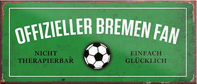 4252024241112	Schilderstore24	 ''Offizieller Bremen Fan'' Schilderstore24 Blechschilder sind perfekt als Geschenk zu Weihnachten, Geburtstage, Feiern, Partys, Grillabende, Namenstag, Feiertag, Mädelsabend, Hochzeit. Jederzeit stilvoll im Wohnzimmer, Partykeller, Garage, Praxis, Büro, Café, Hauseingang Fußball Mannschaft Verein Bolzen Ball sport liga kicken stadion freizeit