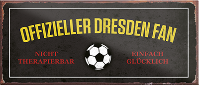 4252024241143	Schilderstore24	 ''Offizieller Dresden Fan''v Schilderstore24 Blechschilder sind perfekt als Geschenk zu Weihnachten, Geburtstage, Feiern, Partys, Grillabende, Namenstag, Feiertag, Mädelsabend, Hochzeit. Jederzeit stilvoll im Wohnzimmer, Partykeller, Garage, Praxis, Büro, Café, Hauseingang Fußball Mannschaft Verein Bolzen Ball sport liga kicken stadion freizeit