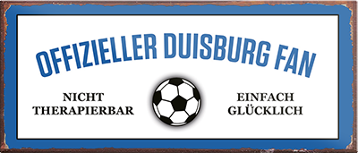 4252024241150	Schilderstore24	 ''Offizieller Duisburg Fan'' Schilderstore24 Blechschilder sind perfekt als Geschenk zu Weihnachten, Geburtstage, Feiern, Partys, Grillabende, Namenstag, Feiertag, Mädelsabend, Hochzeit. Jederzeit stilvoll im Wohnzimmer, Partykeller, Garage, Praxis, Büro, Café, Hauseingang Fußball Mannschaft Verein Bolzen Ball sport liga kicken stadion freizeit