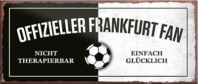 4252024241198	Schilderstore24	 ''Offizieller Frankfurt Fan'' Schilderstore24 Blechschilder sind perfekt als Geschenk zu Weihnachten, Geburtstage, Feiern, Partys, Grillabende, Namenstag, Feiertag, Mädelsabend, Hochzeit. Jederzeit stilvoll im Wohnzimmer, Partykeller, Garage, Praxis, Büro, Café, Hauseingang Fußball Mannschaft Verein Bolzen Ball sport liga kicken stadion freizeit