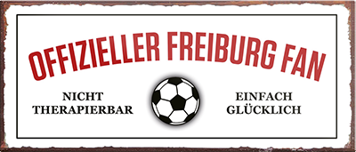 4252024241204	Schilderstore24	 ''Offizieller Freiburg Fan'' Schilderstore24 Blechschilder sind perfekt als Geschenk zu Weihnachten, Geburtstage, Feiern, Partys, Grillabende, Namenstag, Feiertag, Mädelsabend, Hochzeit. Jederzeit stilvoll im Wohnzimmer, Partykeller, Garage, Praxis, Büro, Café, Hauseingang Fußball Mannschaft Verein Bolzen Ball sport liga kicken stadion freizeit