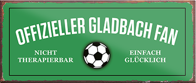 4252024241228	Schilderstore24	 ''Offizieller Gladbach Fan'' Schilderstore24 Blechschilder sind perfekt als Geschenk zu Weihnachten, Geburtstage, Feiern, Partys, Grillabende, Namenstag, Feiertag, Mädelsabend, Hochzeit. Jederzeit stilvoll im Wohnzimmer, Partykeller, Garage, Praxis, Büro, Café, Hauseingang Fußball Mannschaft Verein Bolzen Ball sport liga kicken stadion freizeit